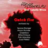The Robot Scientists - Catch Fire (Remixes) [feat. Isabelle Rivera]